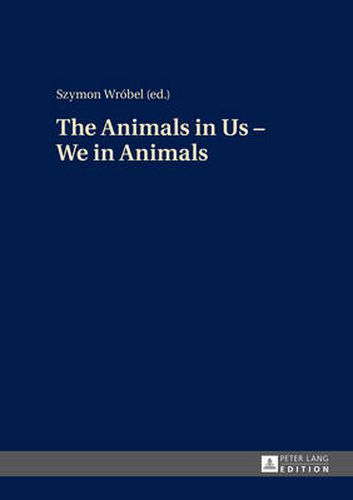 Cover image for The Animals in Us - We in Animals