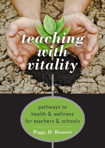 Cover image for Teaching with Vitality: Pathways to Health and Wellness for Teachers and Schools