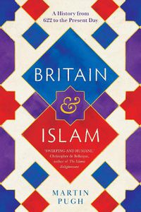 Cover image for Britain and Islam: A History from 622 to the Present Day