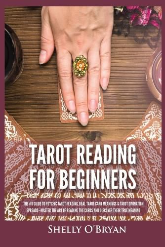 Cover image for Tarot Reading for Beginners: The #1 Guide to Psychic Tarot Reading, Real Tarot Card Meanings & Tarot Divination Spreads - Master the Art of Reading the Cards and Discover their True Meaning