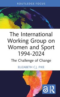 Cover image for The International Working Group on Women and Sport 1994-2024