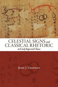 Cover image for Celestial Signs and Classical Rhetoric in Early Imperial China