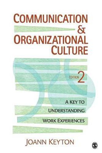 Cover image for Communication and Organizational Culture: A Key to Understanding Work Experiences