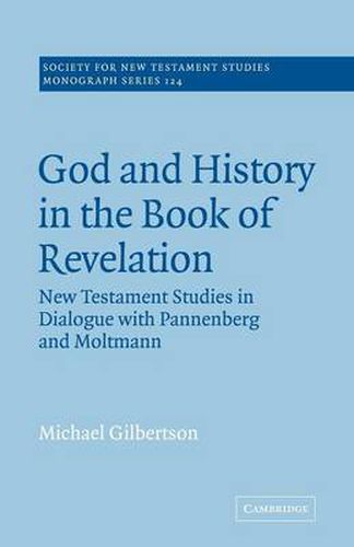 Cover image for God and History in the Book of Revelation: New Testament Studies in Dialogue with Pannenberg and Moltmann