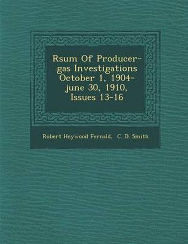 Cover image for R Sum of Producer-Gas Investigations October 1, 1904-June 30, 1910, Issues 13-16