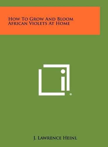 Cover image for How to Grow and Bloom African Violets at Home