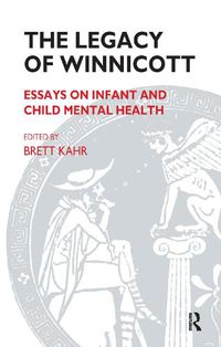 Cover image for The Legacy of Winnicott: Essays on Infant and Child Mental Health