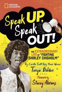 Cover image for Speak Up, Speak Out!: The Extraordinary Life of Fighting Shirley Chisholm