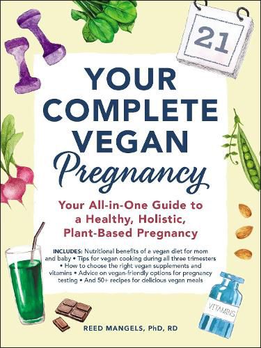 Cover image for Your Complete Vegan Pregnancy: Your All-in-One Guide to a Healthy, Holistic, Plant-Based Pregnancy