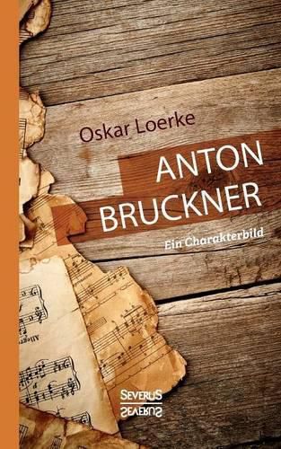 Anton Bruckner. Ein Charakterbild.