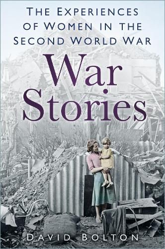 Cover image for War Stories: Experiences of Women in the Second World War