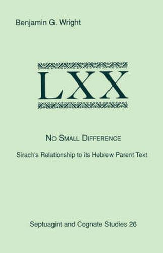 Cover image for No Small Difference: Sirach's Relationship to Its Hebrew Parent Text