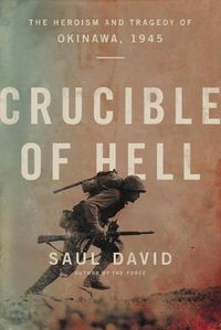 Cover image for Crucible of Hell: The Heroism and Tragedy of Okinawa, 1945