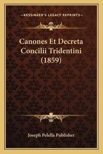 Canones Et Decreta Concilii Tridentini (1859)