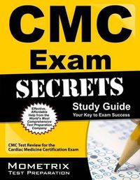 Cover image for CMC Exam Secrets Study Guide: CMC Test Review for Cardiac Medicine Certification Exam