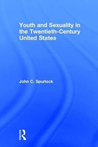 Cover image for Youth and Sexuality in the Twentieth-Century United States