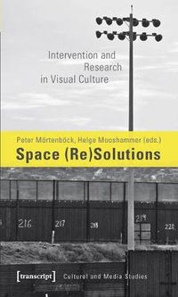 Cover image for Space (Re)Solutions: Intervention and Research in Visual Culture