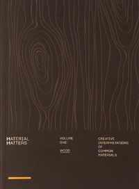 Cover image for Material Matters 01: Wood: Creative interpretations of common materials