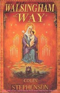 Cover image for Walsingham Way: Alfred Hope Pattern and the Restoration of the Shrine of Our Lady