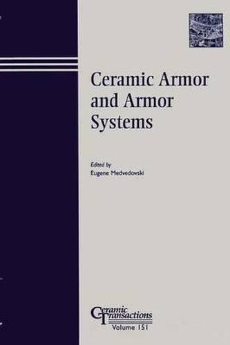 Cover image for Ceramic Armor and Armor Systems Symposium: Proceedings of the Symposium Held at the 105th Annual Meeting of the American Ceramic Society, April 27-30, 2003, in Nashville, Tennessee