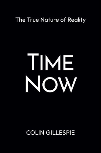Cover image for Time Now: The True Nature of Reality