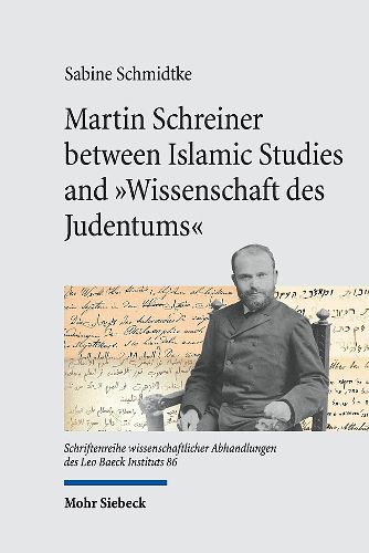 Martin Schreiner between Islamic Studies and "Wissenschaft des Judentums"