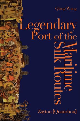 Cover image for Legendary Port of the Maritime Silk Routes: Zayton (Quanzhou)