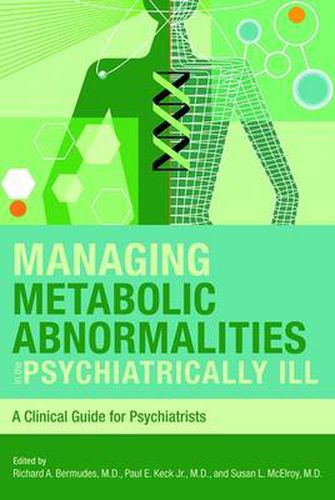Cover image for Managing Metabolic Abnormalities in the Psychiatrically Ill: A Clinical Guide for Psychiatrists