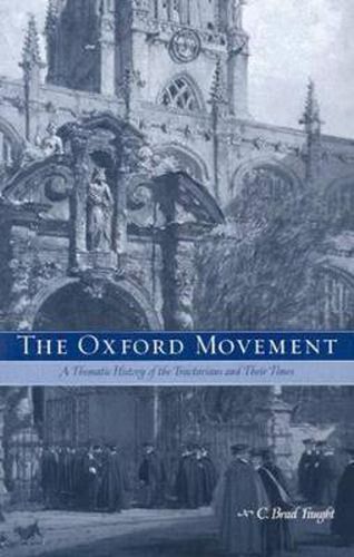 Cover image for The Oxford Movement: A Thematic History of the Tractarians and Their Times