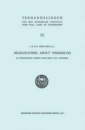 Cover image for Head-Hunters about Themselves : an Ethnographic Report from Irian Jaya, Indonesia: Verhandelingen Van Het Koninklijk Instituut Voor Taal-, Land- En ,