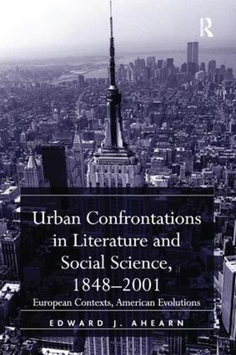 Cover image for Urban Confrontations in Literature and Social Science, 1848-2001: European Contexts, American Evolutions