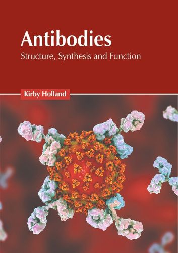 Cover image for Antibodies: Structure, Synthesis and Function