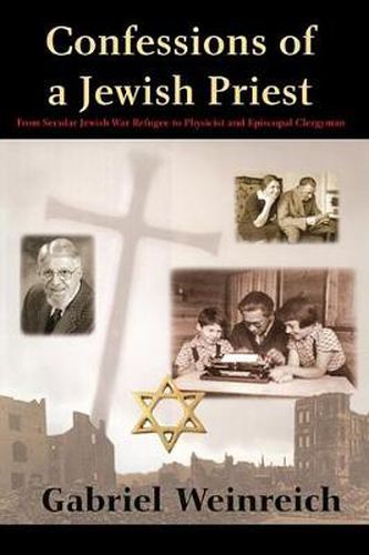 Cover image for Confessions of a Jewish Priest: From Secular Jewish War Refugee to Physicist and Episcopal Clergyman