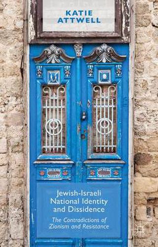 Cover image for Jewish-Israeli National Identity and Dissidence: The Contradictions of Zionism and Resistance