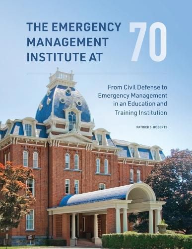 The Emergency Management Institute at 70