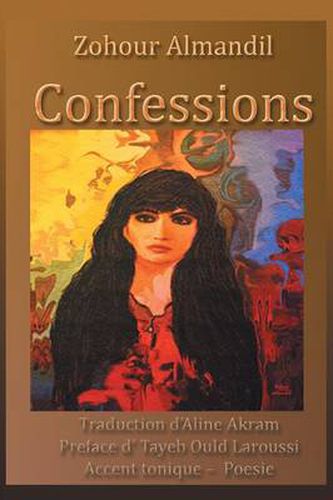 Cover image for Confessions: Traduction D'Aline Akram Preface D' Tayeb Ould Laroussi Accent Tonique - Poesie