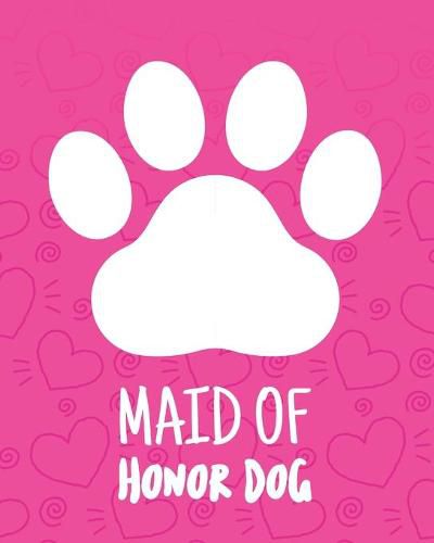 Cover image for Maid Of Honor Dog: Best Man Furry Friend - Wedding Dog - Dog of Honor - Country - Rustic - Ring Bearer - Dressed To The Ca-nines - I Do