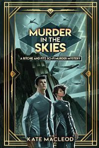 Cover image for Murder in the Skies: A Ritchie and Fitz Sci-Fi Murder Mystery