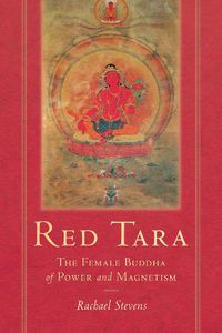 Cover image for Red Tara: The Female Buddha of Power and Magnetism
