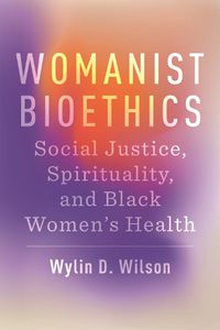 Cover image for Womanist Bioethics