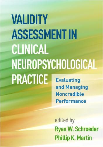 Validity Assessment in Clinical Neuropsychological Practice: Evaluating and Managing Noncredible Performance