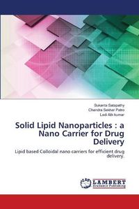 Cover image for Solid Lipid Nanoparticles: a Nano Carrier for Drug Delivery