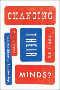 Cover image for Changing Their Minds?: Donald Trump and Presidential Leadership