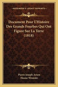 Cover image for Document Pour L'Histoire Des Grands Fourbes Qui Ont Figure Sur La Terre (1818)