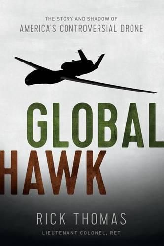 Cover image for Global Hawk: The Story and Shadow of America's Controversial Drone