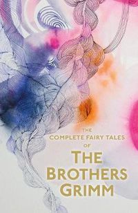 Cover image for The Complete Fairy Tales of the Brothers Grimm