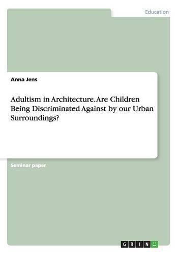 Cover image for Adultism in Architecture. Are Children Being Discriminated Against by our Urban Surroundings?