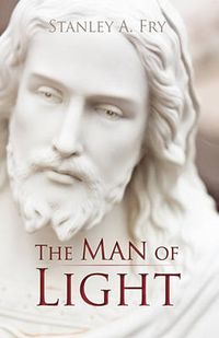 Cover image for The Man of Light: Where Can I Find the Real Jesus?