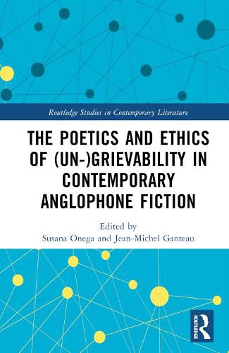 The Poetics and Ethics of (Un-)Grievability in Contemporary Anglophone Fiction