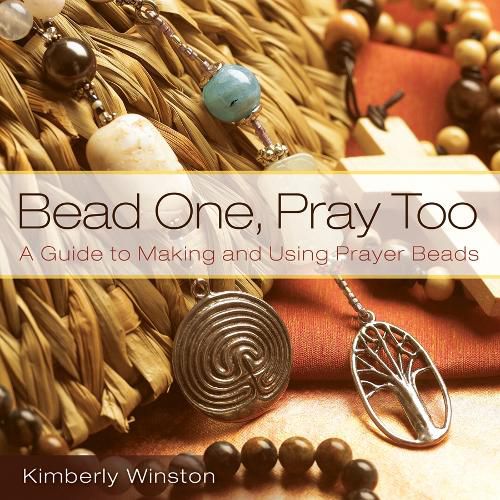 Cover image for Bead One, Pray Too: A Guide to Making and Using Prayer Beads